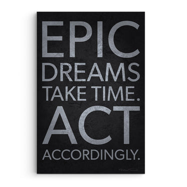Epic Dreams Take Time